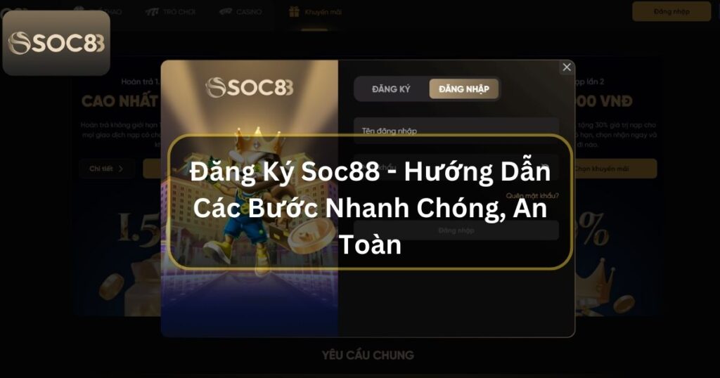 Đăng Ký Soc88 - Hướng Dẫn Các Bước Nhanh Chóng, An Toàn