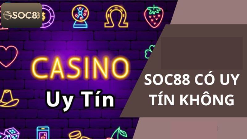 Đôi nét về độ uy tín của trang cược Soc88